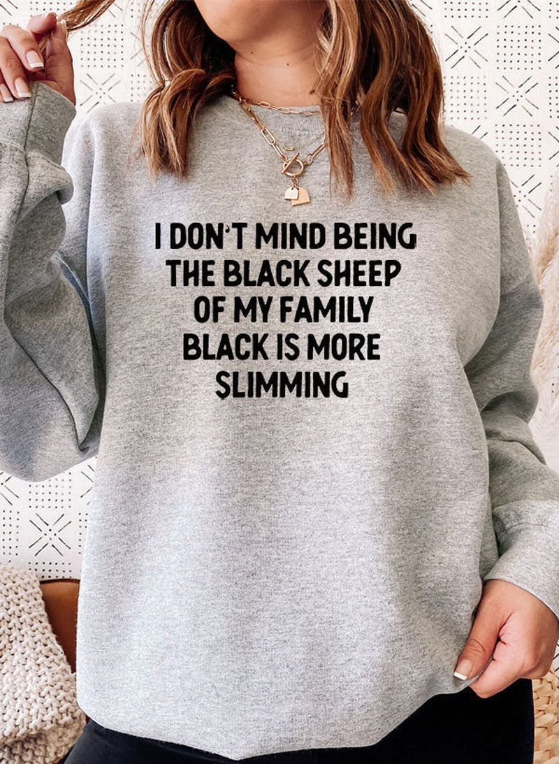 I Dont Mind Being the Black Sheep of My Family Sweat Shirt